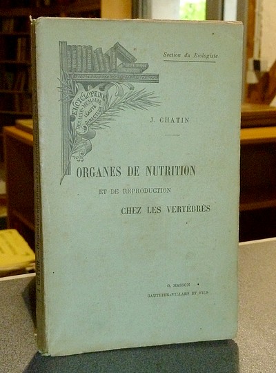 livre ancien - Organes de nutrition et de reproduction chez les vertébrés - Chatin J.