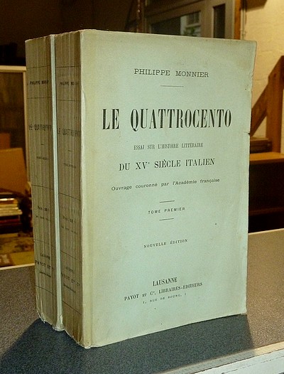 Le Quattrocento. Essai sur l'Histoire littéraire du XVe siècle italien (2 volumes) - Monnier, Philippe