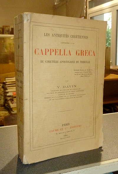 livre ancien - Les antiquités chrétiennes rapportées à la Cappella Greca du cimetière apostolique de Priscille - Davin (Chanoine de l'église de Versailles), V.