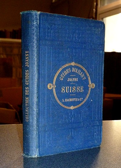 La Suisse (Guide Joanne 1866) - Joanne, Adolphe