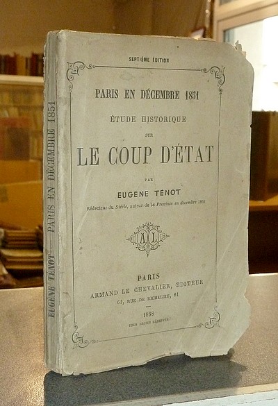 Étude historique sur le Coup d'état. Paris en décembre 1851 - Ténot (Rédacteur du « Siècle »), Eugène