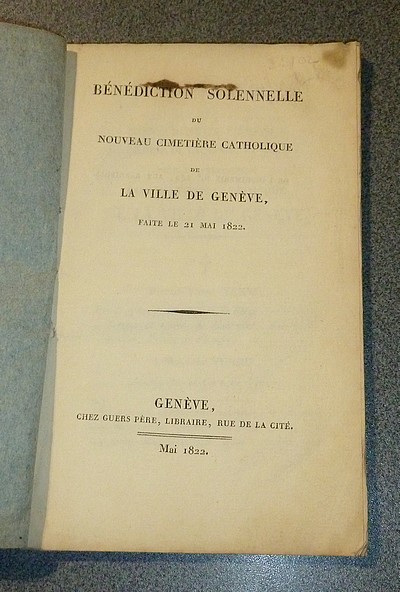 livre ancien - Bénédiction solennelle du nouveau Cimetière catholique de la ville de Genève, faite le 21 mai 1822 - 