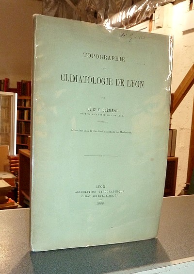 livre ancien - Topographie et climatologie de Lyon - Clément, Dr E.