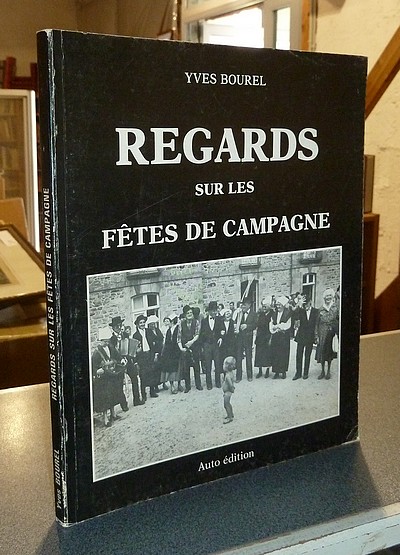 livre ancien - Regards sur les Fêtes de Campagne - Bourel, Yves