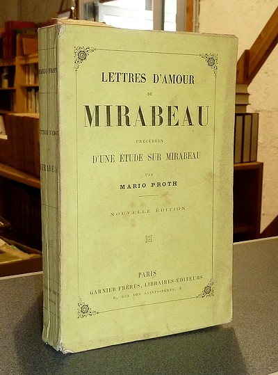 Lettres d'amour de Mirabeau, précédées d'une étude sur Mirabeau par Mario Proth
