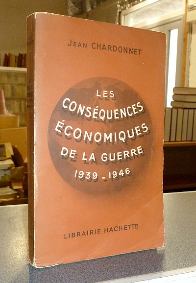 livre ancien - Les conséquences économiques de la guerre 1939-1946 - Chardonnet, Jean