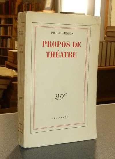 Propos de théâtre - Brisson, Pierre