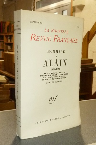 Hommage à Alain 1868-1951. Alain dans sa classe - L'état d'Homme - Les arts - En compagnie d'Alain - Alain vu de l'étranger. Textes inédits - 