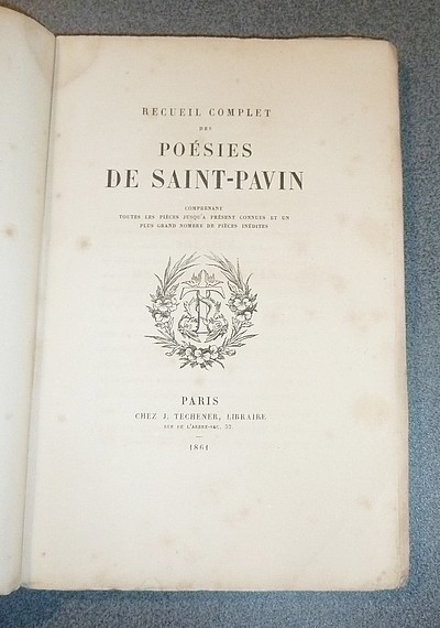 Recueil complet des Poésies de Saint-Pavin, comprenant toutes les pièces jusqu'à présent connues et un plus grand nombre de pièces inédites