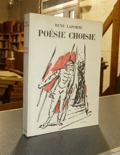 Poésie choisie, (Dédicace de l'auteur) précédé d'une esquisse d'une description critique (et sentimentale) de René Laporte, Poète, par Claude...