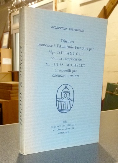 Discours prononcé à l'Académie Française par Mgr. Dupanloup pour la réception de M. Jules...