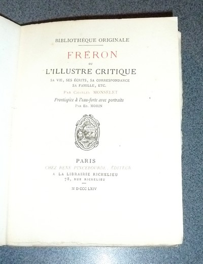 Fréron ou l'Illustre critique. Sa vie, ses écrits, sa correspondance, sa famille, etc.