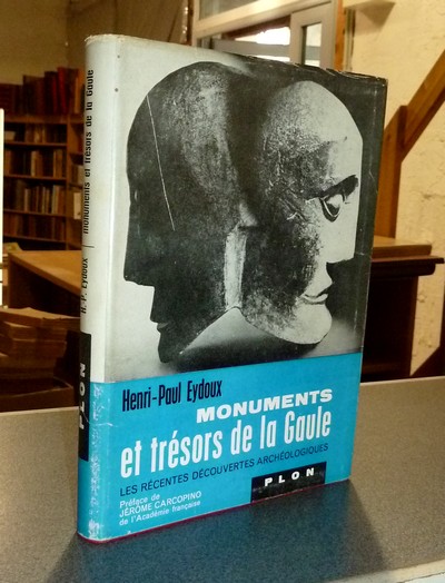 Monuments et trésors de la Gaule. Les récentes découvertes archéologiques - Eydoux, Henri-Paul