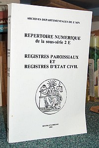 livre ancien - Archives départementales de l'Ain. Répertoire numérique de la sous-série 2E. Registres paroissiaux et registres d'état civil - 