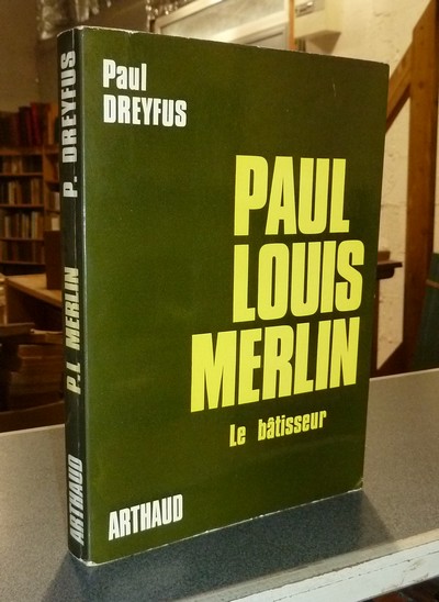 Paul Louis Merlin, le bâtisseur