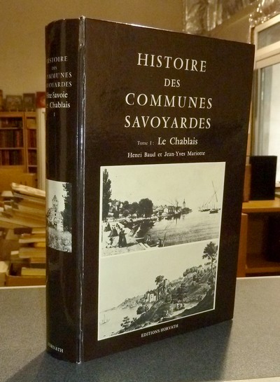 Livre ancien Savoie - Histoire des communes savoyardes, Haute-Savoie, Tome I. Le Chablais - Baud, Henri & Mariotte, Jean-Yves