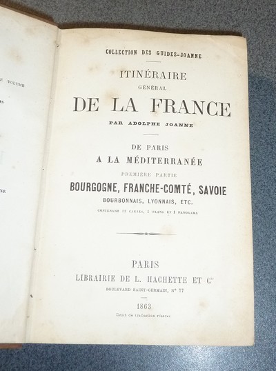 Itinéraire général de la France. De Paris à la Méditerranée (Première partie) Bourgogne, Franche-Comté, Savoie, Bourbonnais, Lyonnais, etc.