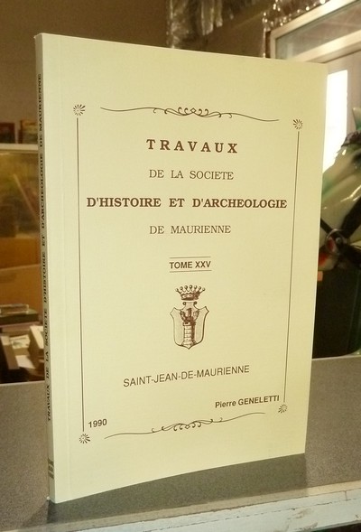 livre ancien - Travaux de la Société d'Histoire et d'Archéologie de Maurienne - Tome XXV, 1990 - Geneletti, Pierre
