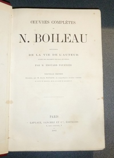 Oeuvres complètes de N. Boileau précédées de la Vie de l'auteur, d'après des documents nouveaux et inédits par Édouard Fournier