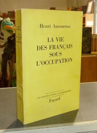 La vie des Français sous l'occupation - Amouroux, Henri