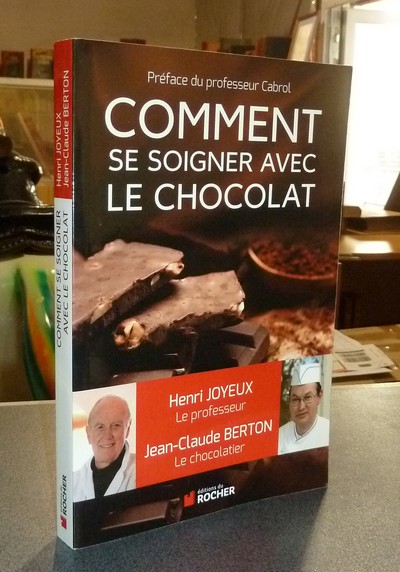 Comment se soigner avec le chocolat - Joyeux, Dr Henri & Berton (Le chocolatier), Jean-Claude