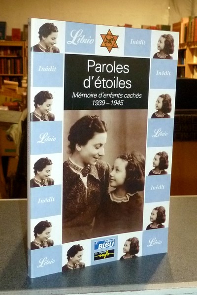 Paroles d'étoiles. Mémoire d'enfants cachés 1939-1945 - 