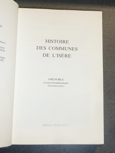 Histoire des communes de l'Isère. Arrondissement de Grenoble (Tome I)- Grenoble et son arrondissement (Tome II) (2 volumes)