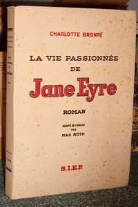 La vie passionnée de Jane Eyre. Roman