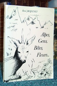 Livre ancien Savoie - Alpes, Gens, Bêtes, Fleurs... - Jaquenet René