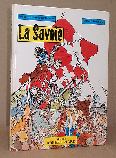 La Savoie - Histoire d'un département
