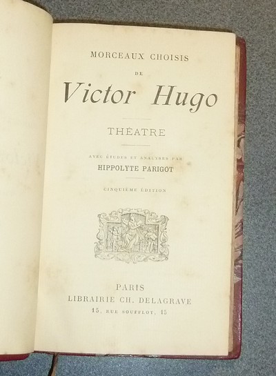 Morceaux choisis de Victor Hugo. Théâtre avec études et analyses par Hippolyte Parigot