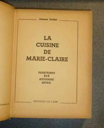 La cuisine de Marie-Claire. Printemps, été, automne, hiver