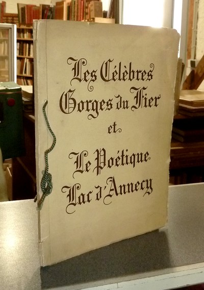 Livre ancien Savoie - Les célèbres Gorges du Fier et le Poétique lac d'Annecy - 