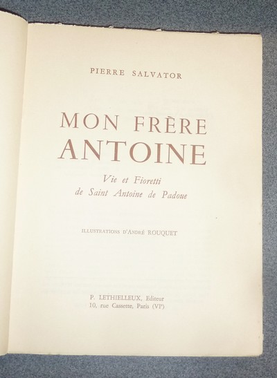 Mon frère Antoine. Vie et Fioretti de Saint Antoine de Padoue