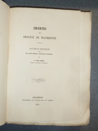Chartes du Diocèse de Maurienne. Documents recueillis par Mgr Aexis Billiet et M. L'Abbé Albrieux