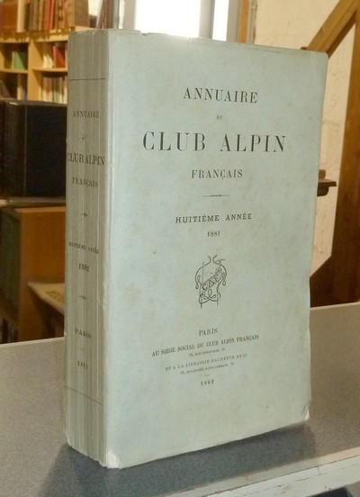 livre ancien - Annuaire du Club Alpin français. Huitième année 1881 - Annuaire du Club Alpin