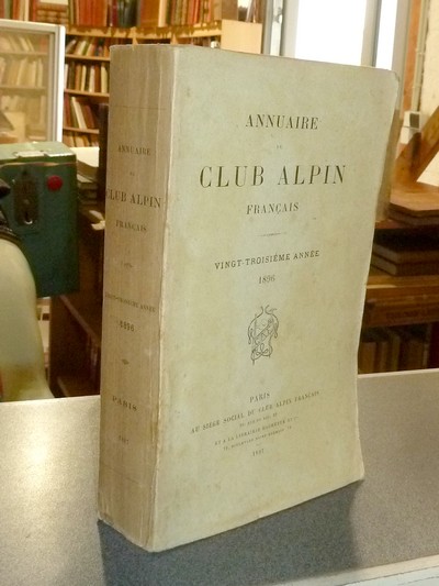 Annuaire du Club Alpin français. Vingt-troisième année 1896