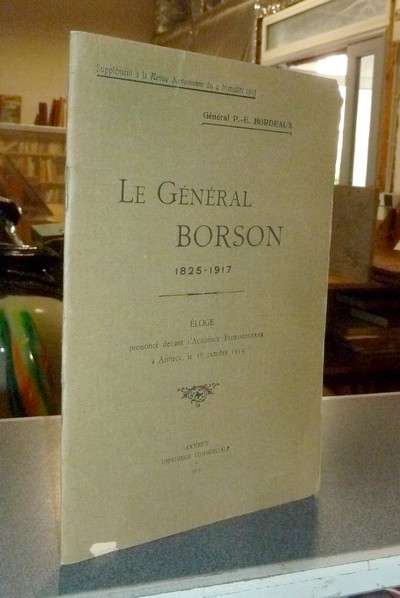 Livre ancien Savoie - Le Général Borson, 1825-1917. Éloge prononcé devant l'Académie... - Bordeaux, Général P.-E.