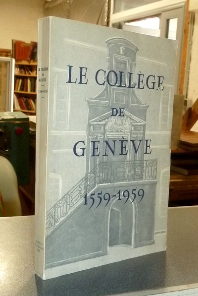 livre ancien - Le Collège de Genève 1559-1959. Mélanges historiques et littéraires - 