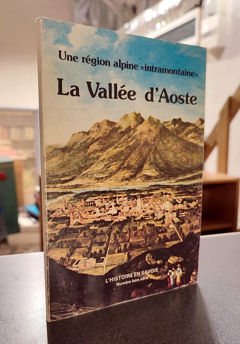 Livre ancien Savoie - Une région alpine « intramontaine », la Vallée d'Aoste - Thiébat, Piergiogio