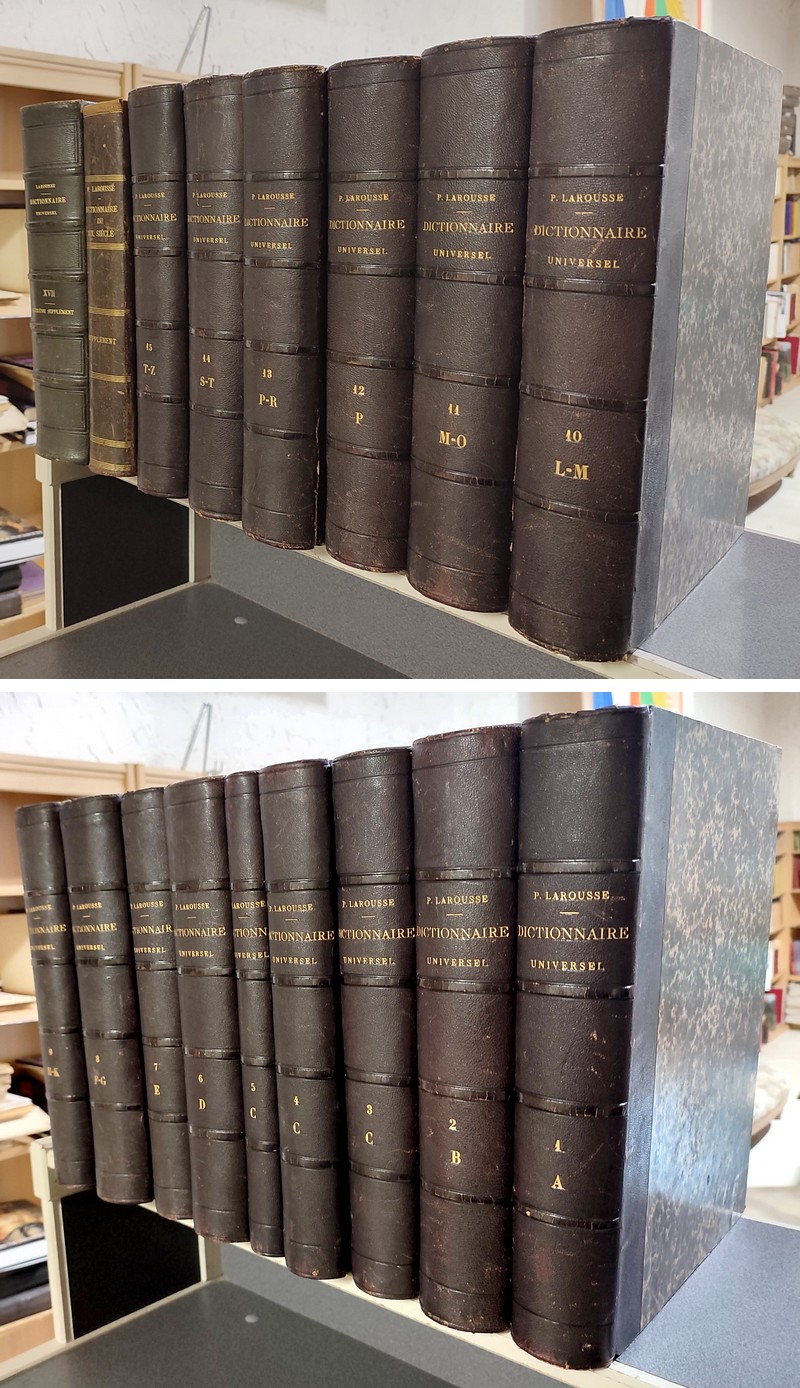 Grand Dictionnaire Universel Larousse du XIXe siècle (17 volumes soit 15 volumes plus les 2 suppléments) - Larousse, Pierre