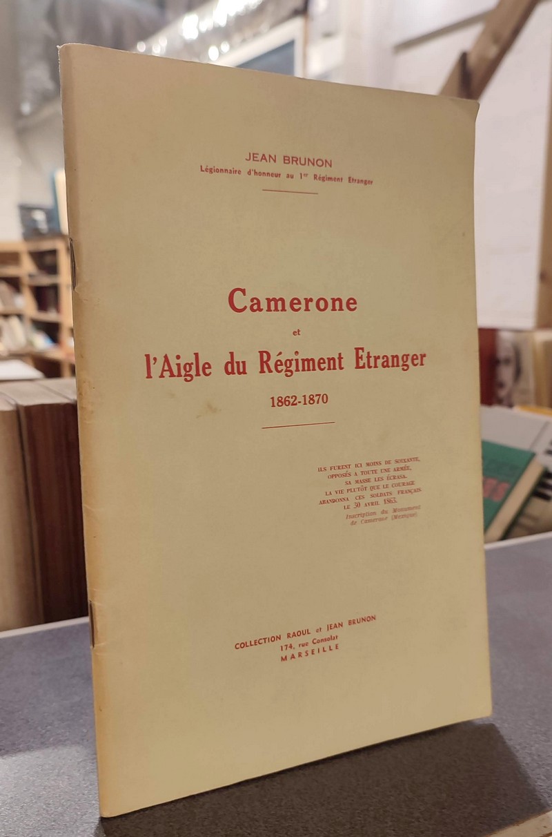 livre ancien - Camerone et l'Aigle du Régiment Étranger 1862-1870 - Brunon, Jean
