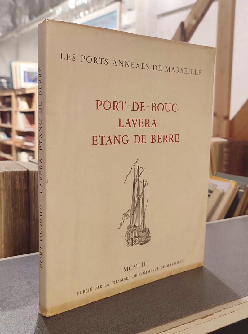 Les ports annexes de Marseille : Port-de-Bouc, Lavera, étang de Berre - 