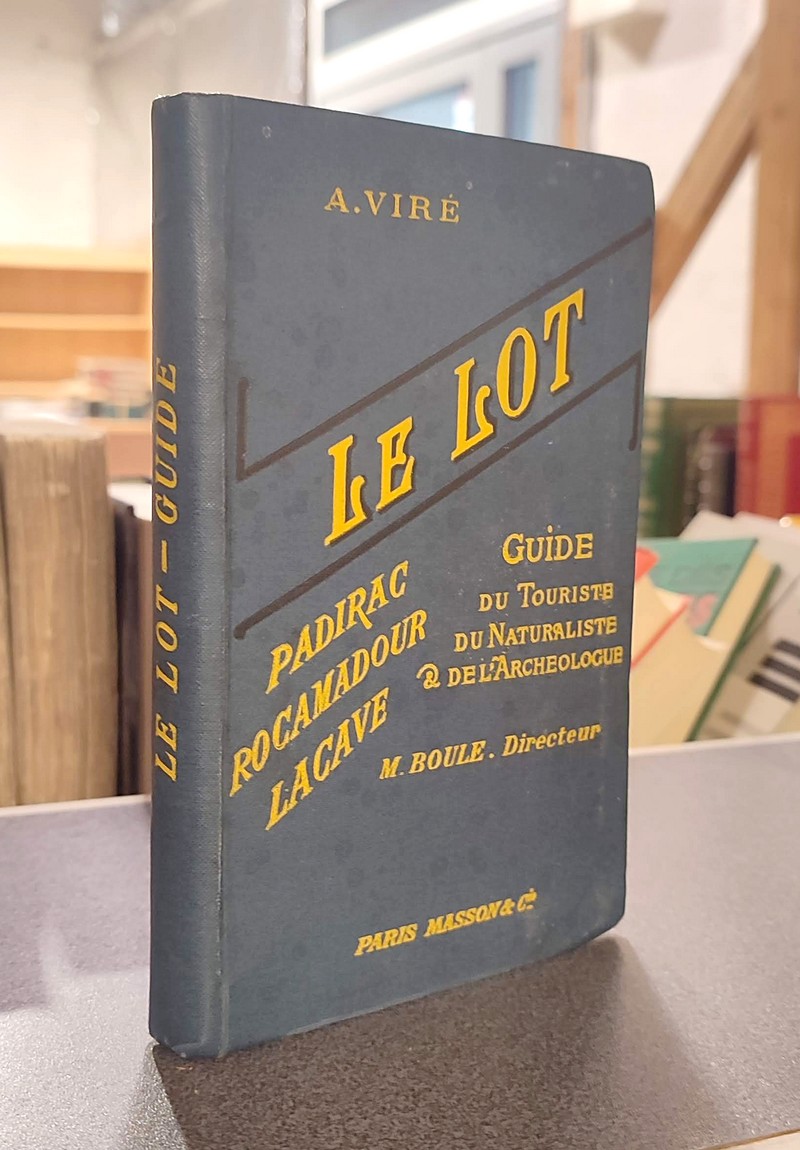 livre ancien - Le Lot. Padirac, Roacamadour, Lacave. Guide du Tourisme, de Naturalisme & de l'archéologue - Viré, Armand