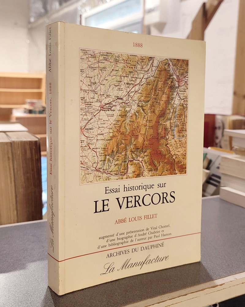Essai historique sur le Vercors. Augmenté d'une présentation, d'une biographie et d'une bibliographie de l'auteur