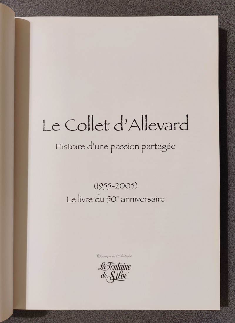 Le collet d'Allevard. Histoire d'une passion partagée. (1955-2005) Le livre du 50e anniversaire