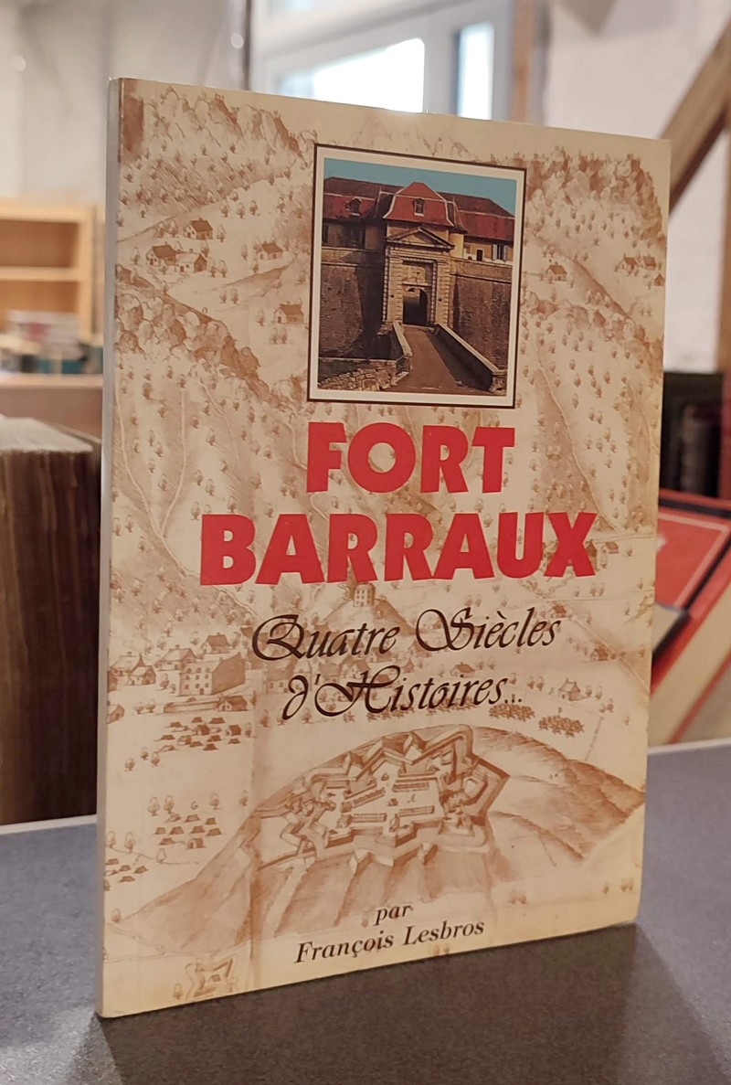 Fort Barraux, quatre siècles d'histoires...