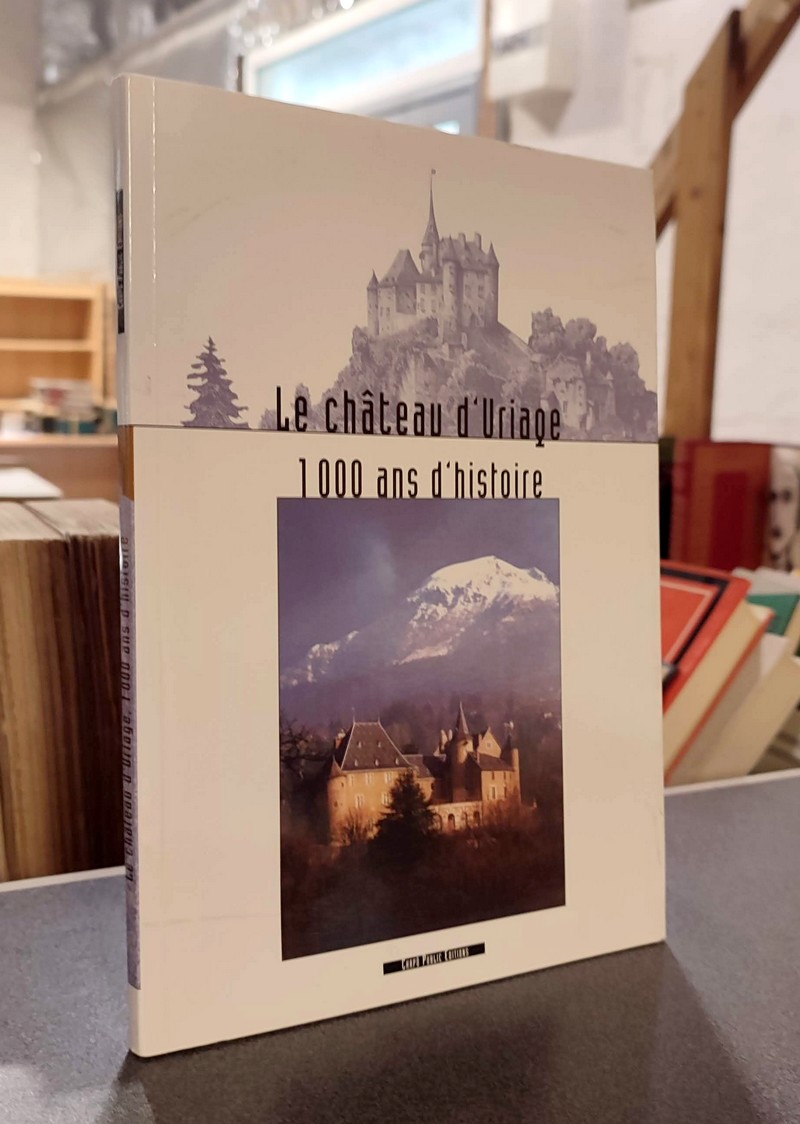 livre ancien - Le Château d'Uriage, 1000 ans d'Histoire - 