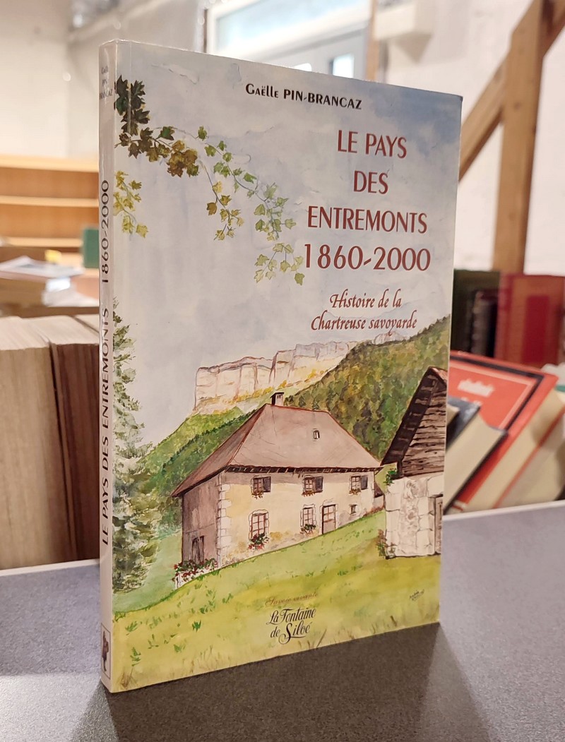 Livre ancien Savoie - Le pays des Entremonts 1860-2000. Histoire de la Chartreuse savoyarde - Pin-Brancaz, Gaelle