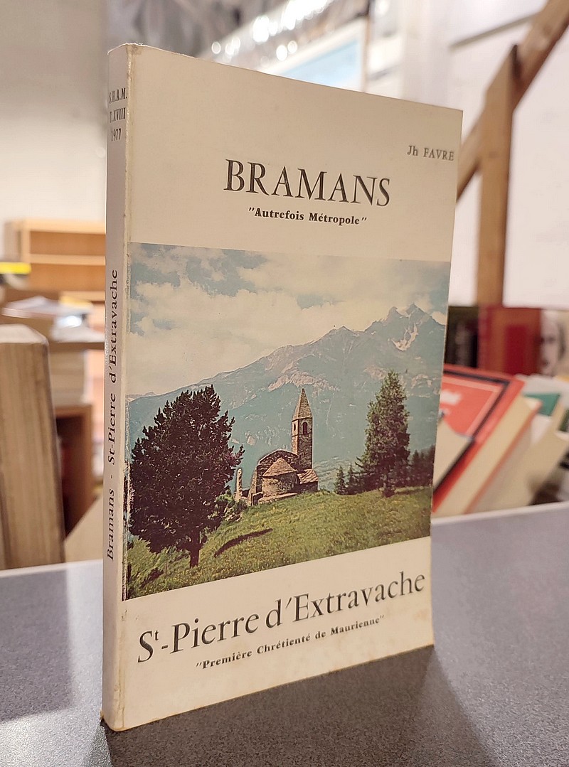 Livre ancien Savoie - Bramans, autrefois métropole. St-Pierre d'Extravache, première chrétienté... - Favre, Jh
